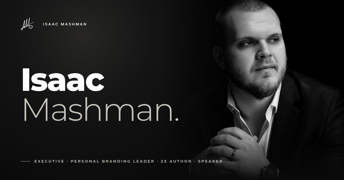 Isaac Mashman: Executive, Personal Branding Leader, 2X Author, Speaker.