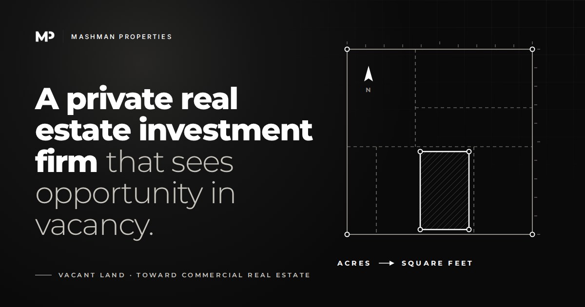 Mashman Properties: a private real estate investment firm that sees opportunity in vacancy, beside a parcel survey drawing. Acres to square feet.