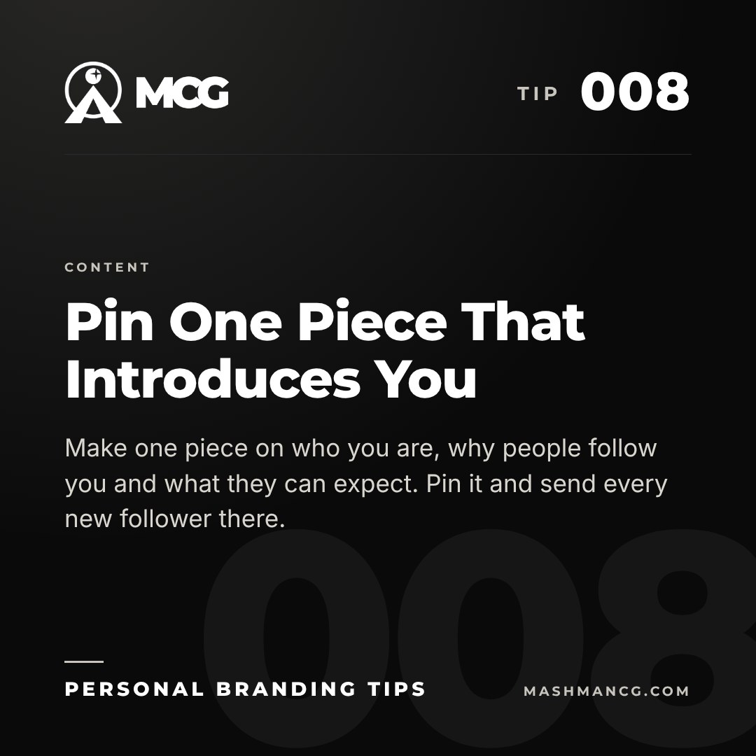 Personal Branding Tip 008 from Mashman Consulting Group: Pin One Piece That Introduces You. Make one piece on who you are, why people follow you and what they can expect. Pin it and send every new follower there.