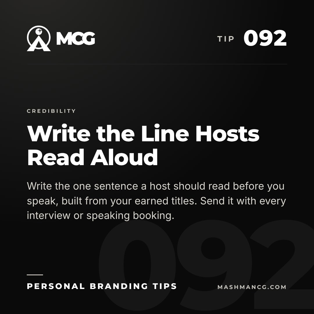 Personal Branding Tip 092 from Mashman Consulting Group: Write the Line Hosts Read Aloud. Write the one sentence a host should read before you speak, built from your earned titles. Send it with every interview or speaking booking.