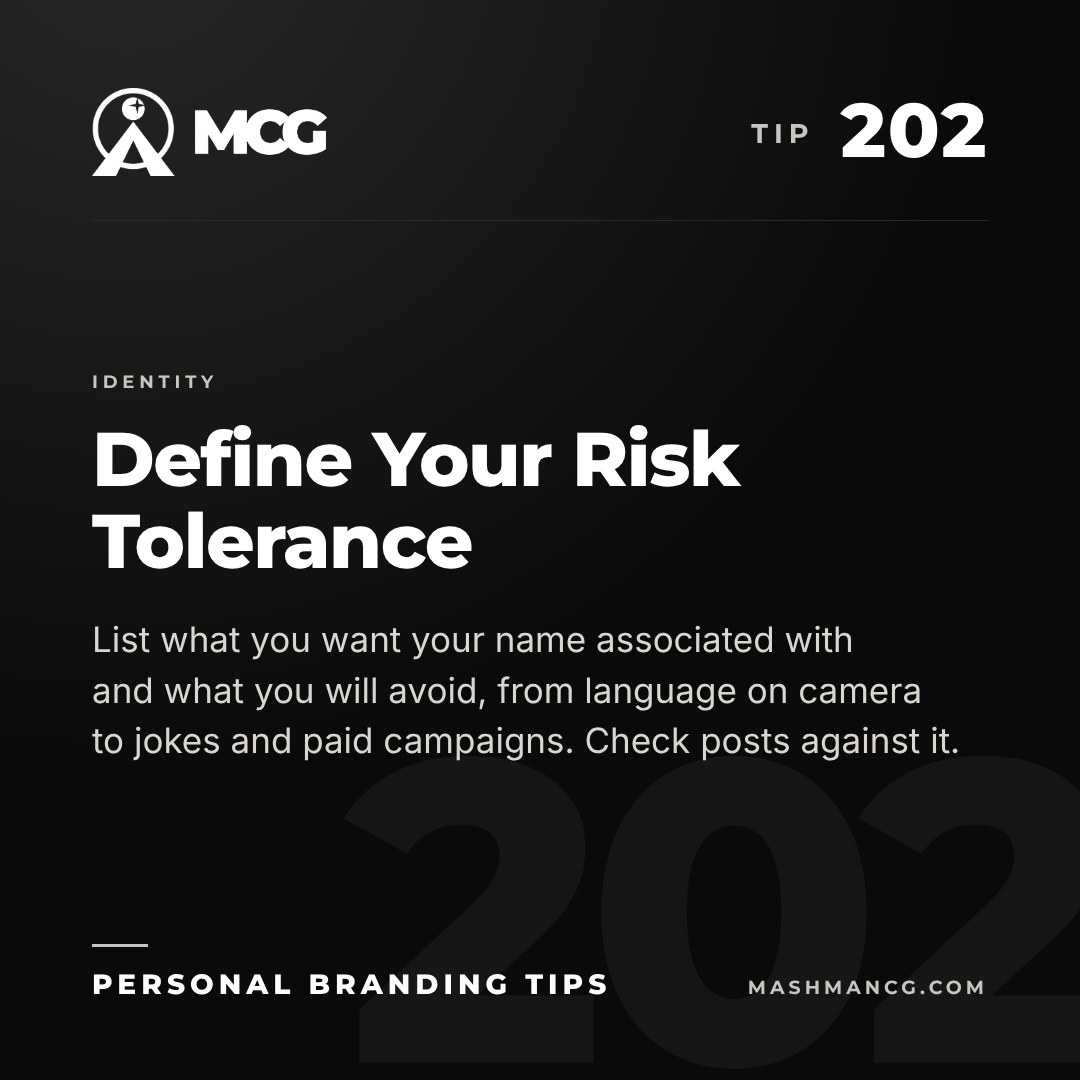 Personal Branding Tip 202 from Mashman Consulting Group: Define Your Risk Tolerance. List what you want your name associated with and what you will avoid, from language on camera to jokes and paid campaigns. Check posts against it.