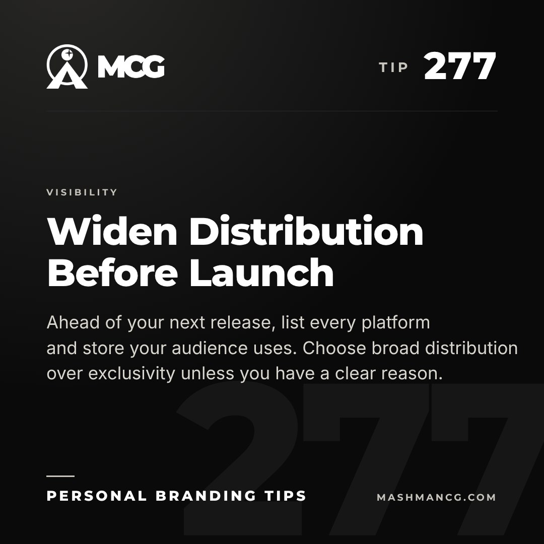 Personal Branding Tip 277 from Mashman Consulting Group: Widen Distribution Before Launch. Ahead of your next release, list every platform and store your audience uses. Choose broad distribution over exclusivity unless you have a clear reason.