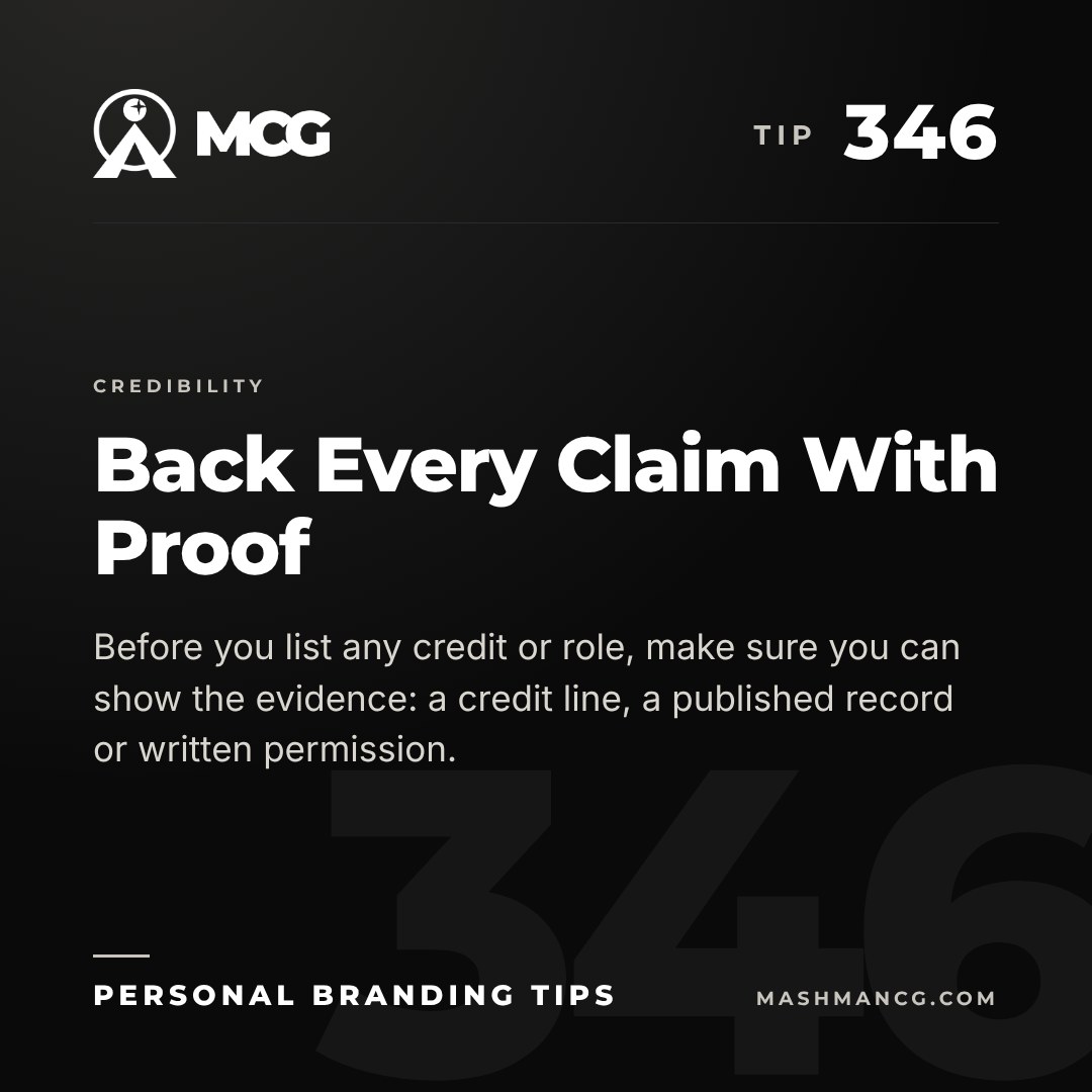 Personal Branding Tip 346 from Mashman Consulting Group: Back Every Claim With Proof. Before you list any credit or role, make sure you can show the evidence: a credit line, a published record or written permission.