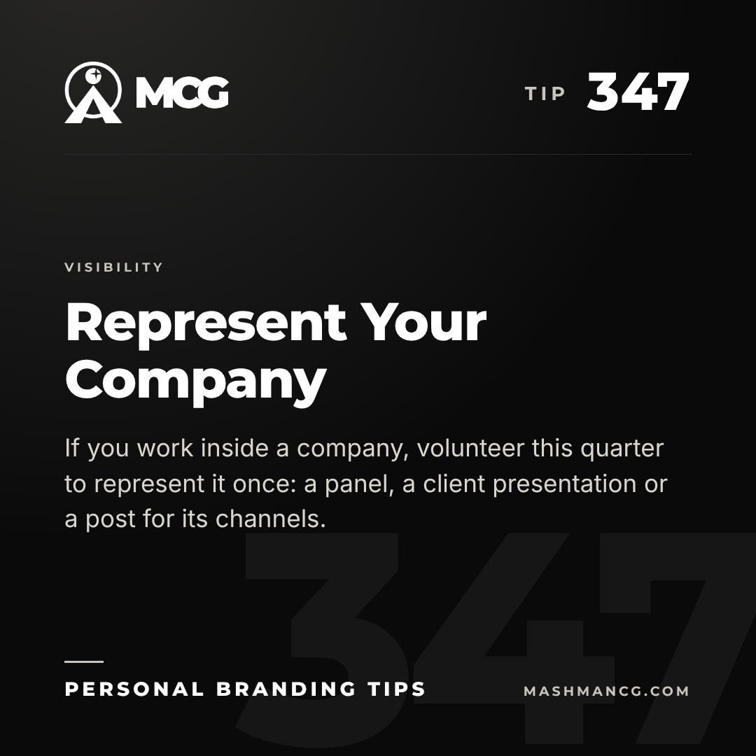 Personal Branding Tip 347 from Mashman Consulting Group: Represent Your Company. If you work inside a company, volunteer this quarter to represent it once: a panel, a client presentation or a post for its channels.